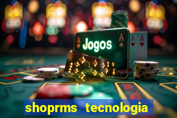 shoprms tecnologia e serviços ltda jogos